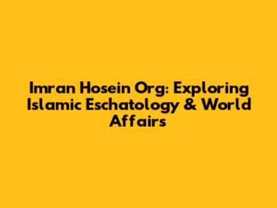Imran Hosein Org: Exploring Islamic Eschatology & World Affairs
