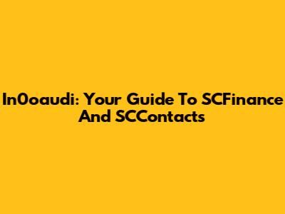 In0oaudi: Your Guide To SCFinance And SCContacts