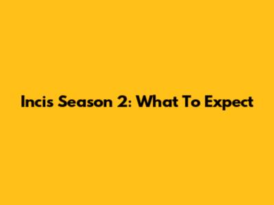 Incis Season 2: What To Expect