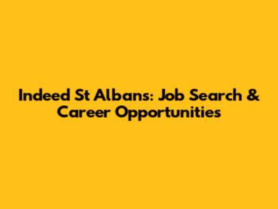 Indeed St Albans: Job Search & Career Opportunities
