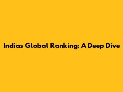 India's Global Ranking: A Deep Dive