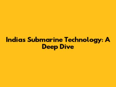 India's Submarine Technology: A Deep Dive
