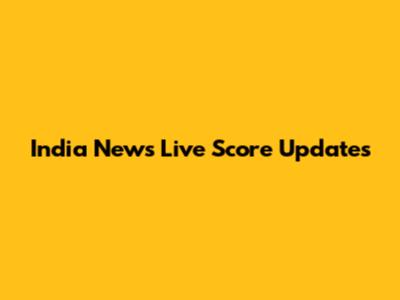 India News Live Score Updates