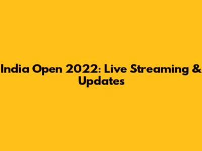 India Open 2022: Live Streaming & Updates