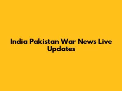 India Pakistan War News Live Updates