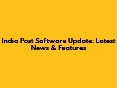 India Post Software Update: Latest News & Features