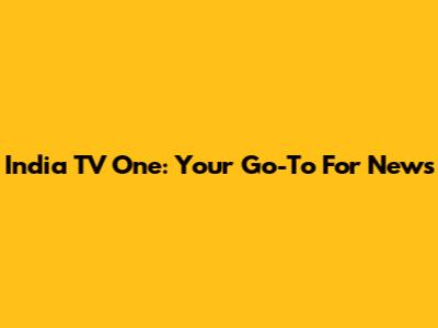 India TV One: Your Go-To For News