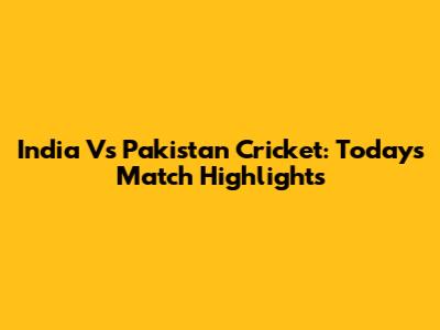 India Vs Pakistan Cricket: Today's Match Highlights