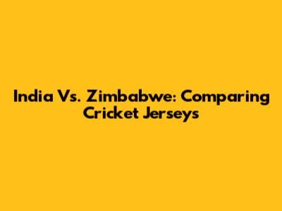 India Vs. Zimbabwe: Comparing Cricket Jerseys