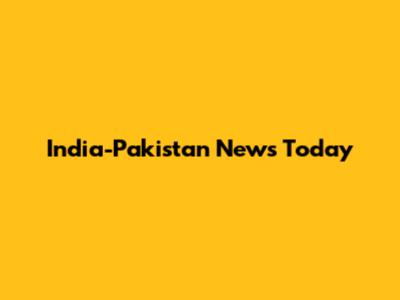 India-Pakistan News Today