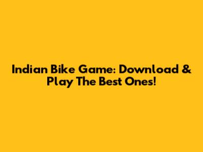 Indian Bike Game: Download & Play The Best Ones!