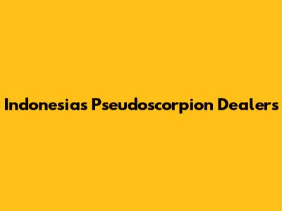 Indonesia's Pseudoscorpion Dealers