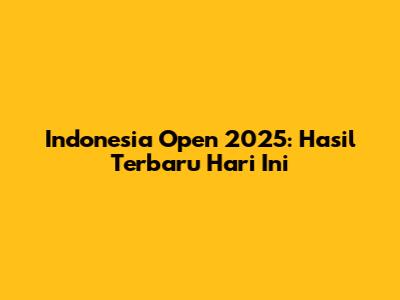 Indonesia Open 2025: Hasil Terbaru Hari Ini
