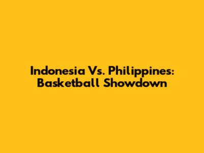 Indonesia Vs. Philippines: Basketball Showdown