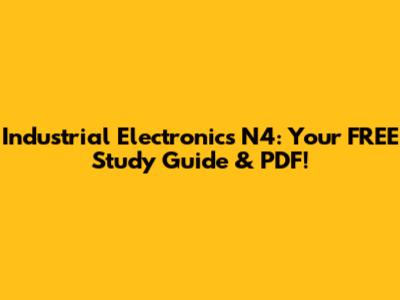 Industrial Electronics N4: Your FREE Study Guide & PDF!