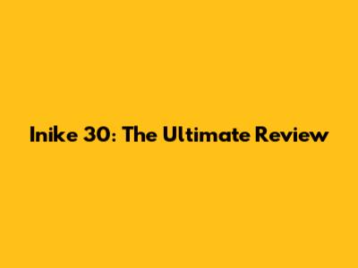 Inike 30: The Ultimate Review