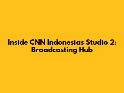 Inside CNN Indonesia's Studio 2: Broadcasting Hub