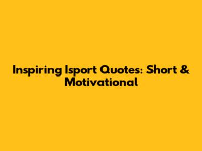 Inspiring Isport Quotes: Short & Motivational