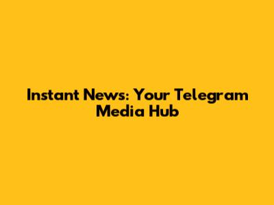 Instant News: Your Telegram Media Hub