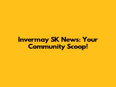 Invermay SK News: Your Community Scoop!