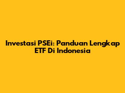Investasi PSEi: Panduan Lengkap ETF Di Indonesia