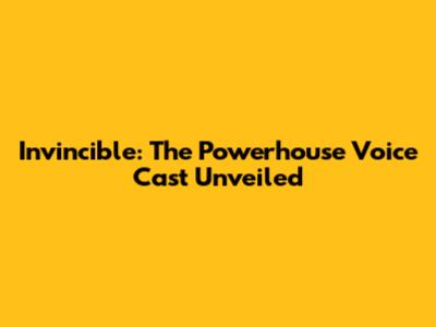 Invincible: The Powerhouse Voice Cast Unveiled