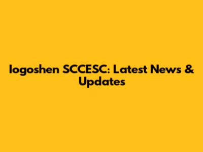 Iogoshen SCCESC: Latest News & Updates