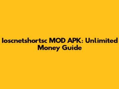 Ioscnetshortsc MOD APK: Unlimited Money Guide