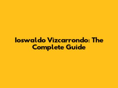 Ioswaldo Vizcarrondo: The Complete Guide