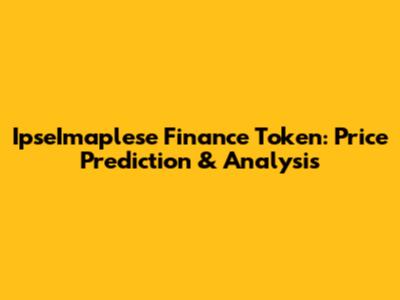 IpseImaplese Finance Token: Price Prediction & Analysis