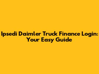 Ipsedi Daimler Truck Finance Login: Your Easy Guide
