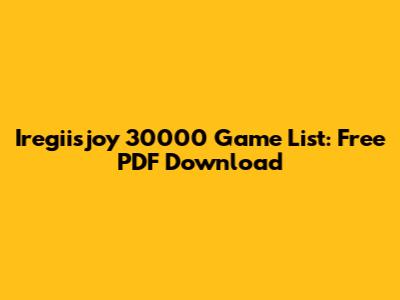 Iregiisjoy 30000 Game List: Free PDF Download