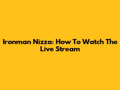 Ironman Nizza: How To Watch The Live Stream