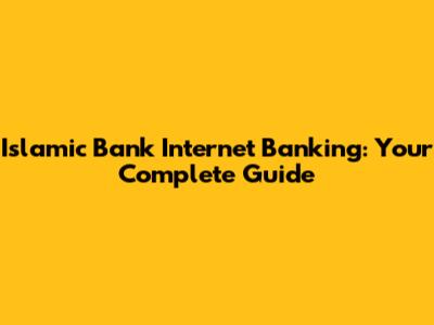 Islamic Bank Internet Banking: Your Complete Guide