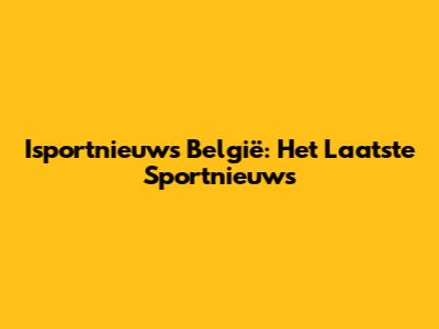 Isportnieuws België: Het Laatste Sportnieuws