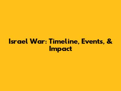 Israel War: Timeline, Events, & Impact