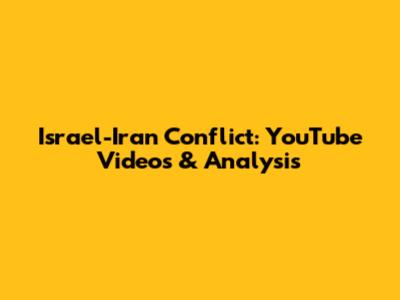 Israel-Iran Conflict: YouTube Videos & Analysis