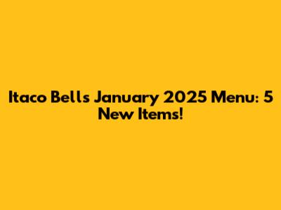 Itaco Bell's January 2025 Menu: 5 New Items!