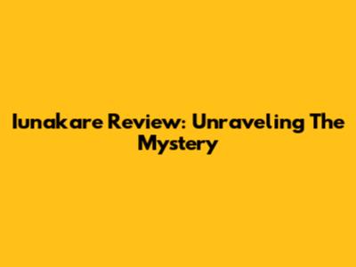 Iunakare Review: Unraveling The Mystery