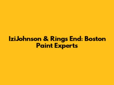 IziJohnson & Ring's End: Boston Paint Experts