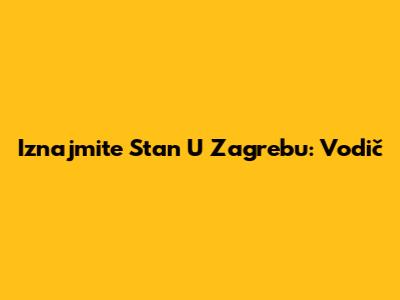 Iznajmite Stan U Zagrebu: Vodič