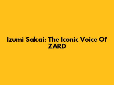 Izumi Sakai: The Iconic Voice Of ZARD