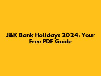 J&K Bank Holidays 2024: Your Free PDF Guide