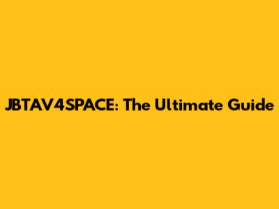 JBTAV4SPACE: The Ultimate Guide