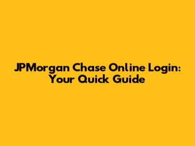 JPMorgan Chase Online Login: Your Quick Guide