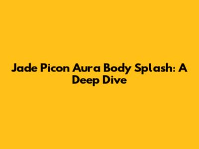 Jade Picon Aura Body Splash: A Deep Dive