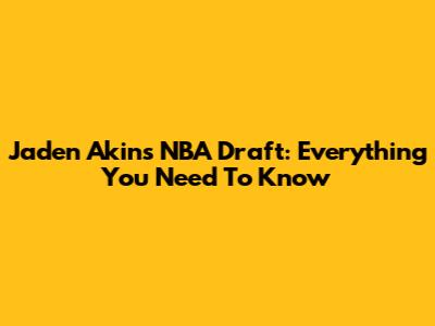 Jaden Akins NBA Draft: Everything You Need To Know