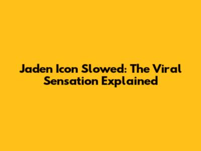Jaden Icon Slowed: The Viral Sensation Explained