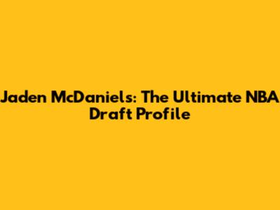 Jaden McDaniels: The Ultimate NBA Draft Profile
