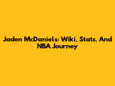 Jaden McDaniels: Wiki, Stats, And NBA Journey